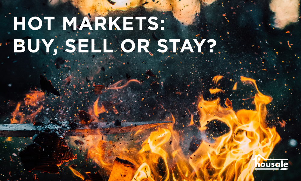 Hot-Markets--Buy,-Sell-or-Stay